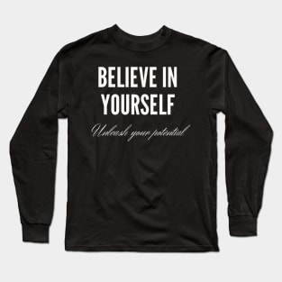 The Power of Belief: Unlock Your Unlimited Potential Long Sleeve T-Shirt